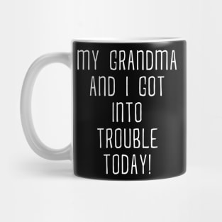 My Grandma and I Got In Trouble Today Shirt for Kids Teens Mug